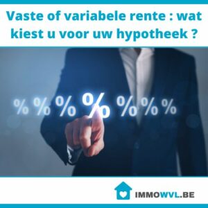 Vaste of variabele rente : wat kiest u voor uw hypotheek ?